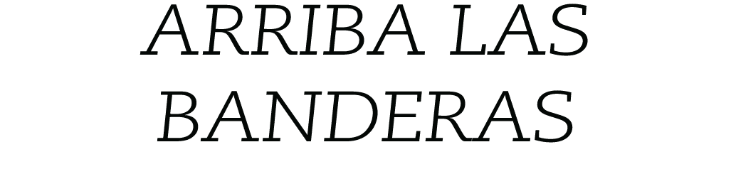 ARRIBA LAS BANDERAS