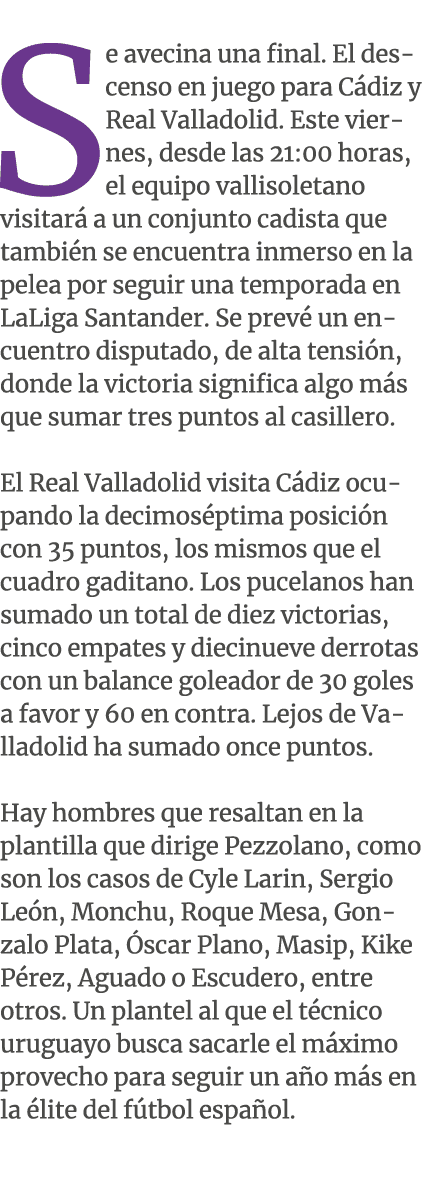  Se avecina una final. El descenso en juego para C diz y Real Valladolid. Este viernes, desde las 21:00 horas, el equ...
