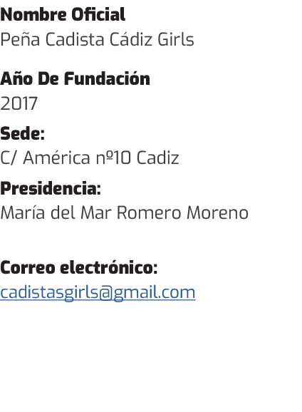 Nombre Oficial Pe a Cadista C diz Girls A o De Fundaci n 2017 Sede: C/ Am rica nº10 Cadiz Presidencia: Mar a del Mar ...