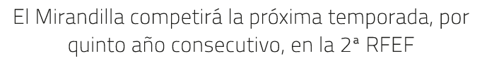 El Mirandilla competir la pr xima temporada, por quinto a o consecutivo, en la 2ª RFEF