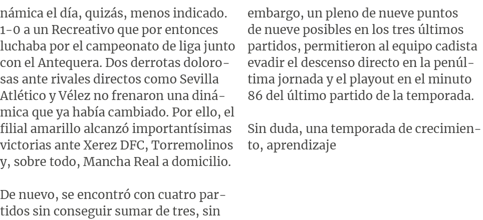 n mica el d a, quiz s, menos indicado. 1 0 a un Recreativo que por entonces luchaba por el campeonato de liga junto c...