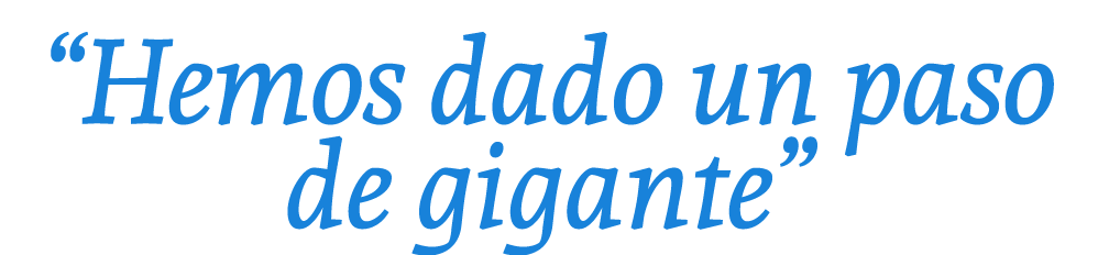 “Hemos dado un paso de gigante”