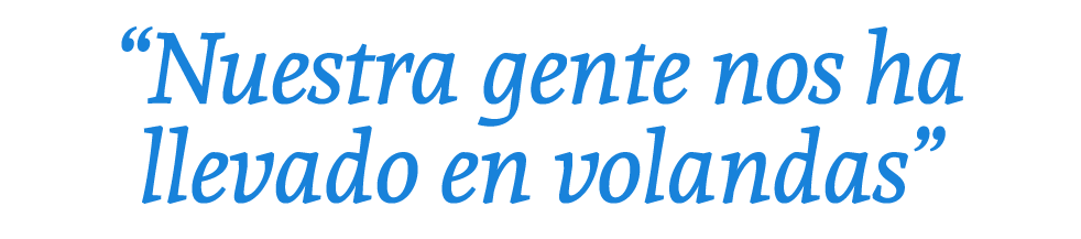 “Nuestra gente nos ha llevado en volandas”
