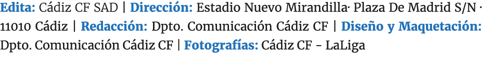Edita: C diz CF SAD | Direcci n: Estadio Nuevo Mirandilla· Plaza De Madrid S/N · 11010 C diz | Redacci n: Dpto. Comun...