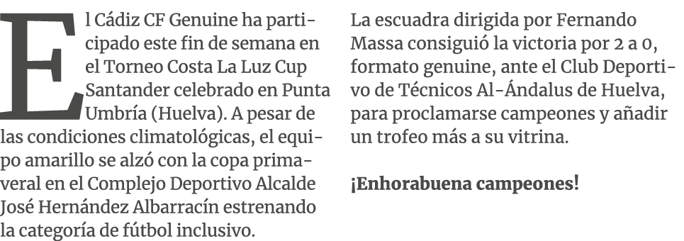 El C diz CF Genuine ha participado este fin de semana en el Torneo Costa La Luz Cup Santander celebrado en Punta Umbr...