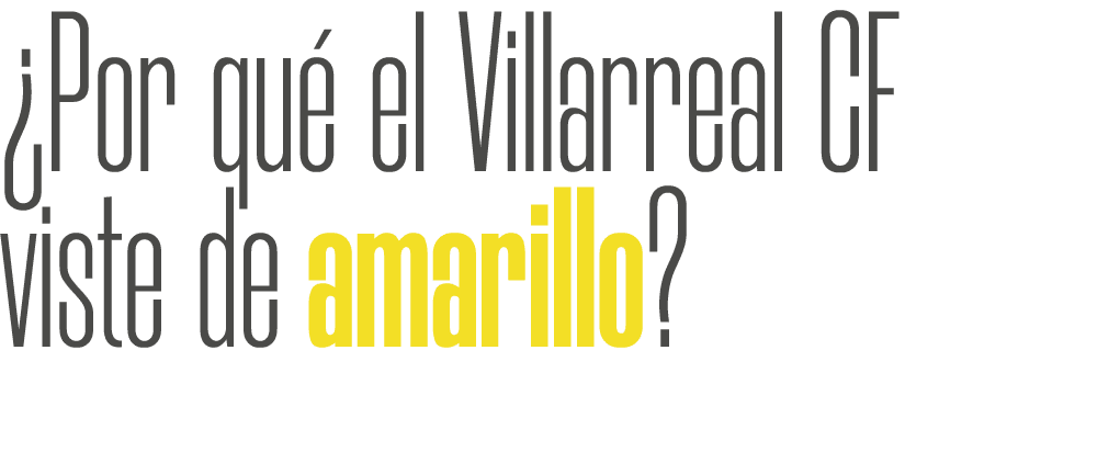 ¿Por qu el Villarreal CF viste de amarillo?