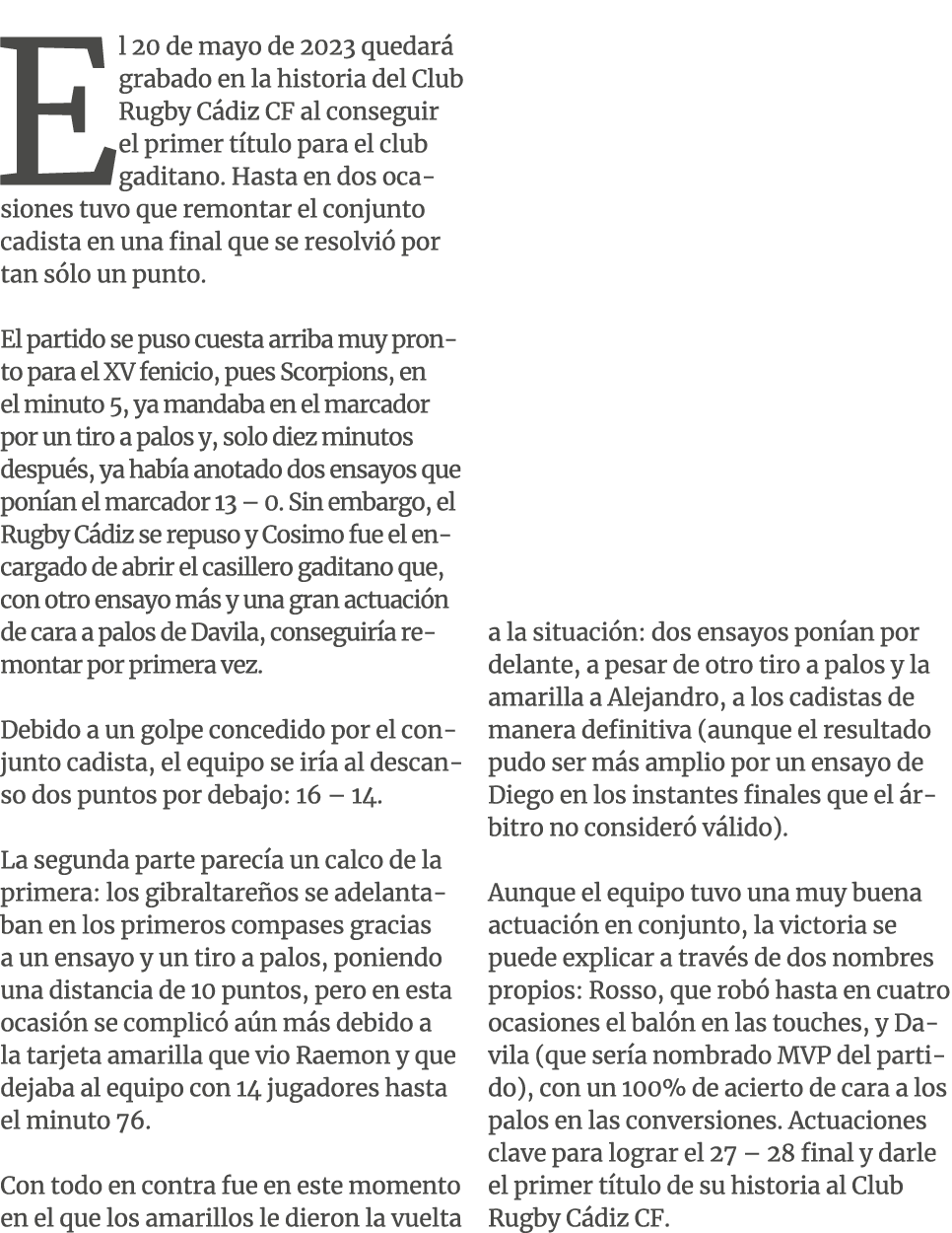 El 20 de mayo de 2023 quedar grabado en la historia del Club Rugby C diz CF al conseguir el primer t tulo para el cl...