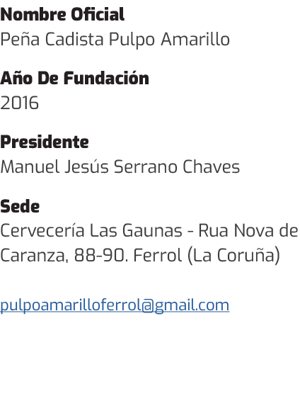 Nombre Oficial Pe a Cadista Pulpo Amarillo A o De Fundaci n 2016 Presidente Manuel Jes s Serrano Chaves Sede Cervecer...