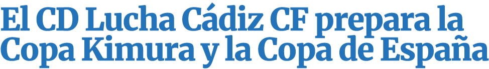 El CD Lucha C diz CF prepara la Copa Kimura y la Copa de Espa a