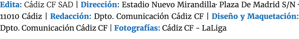 Edita: C diz CF SAD | Direcci n: Estadio Nuevo Mirandilla· Plaza De Madrid S/N · 11010 C diz | Redacci n: Dpto. Comun...