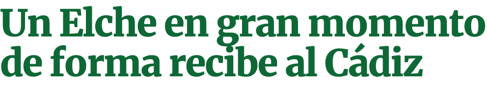 Un Elche en gran momento de forma recibe al C diz 