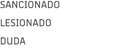 SANCIONADO LESIONADO DUDA