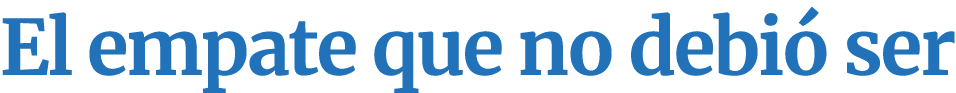 El empate que no debi ser