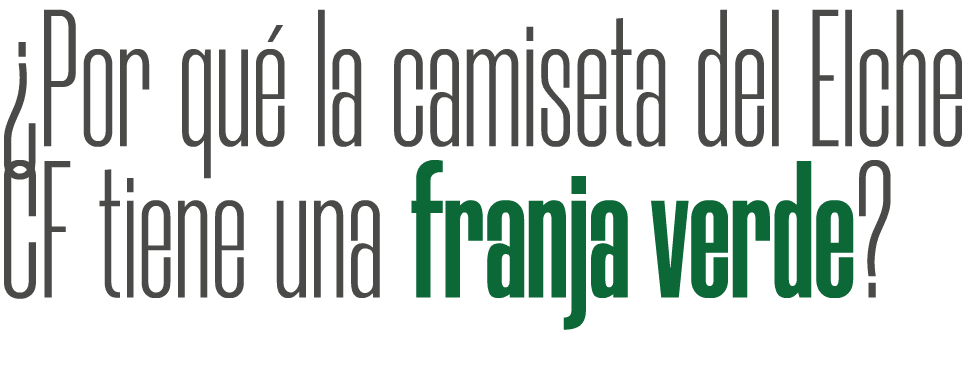 ¿Por qu la camiseta del Elche CF tiene una franja verde?