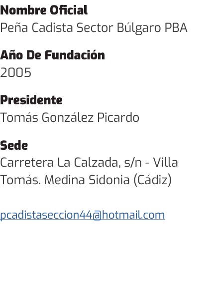 Nombre Oficial Pe a Cadista Sector B lgaro PBA A o De Fundaci n 2005 Presidente Tom s Gonz lez Picardo Sede Carretera...