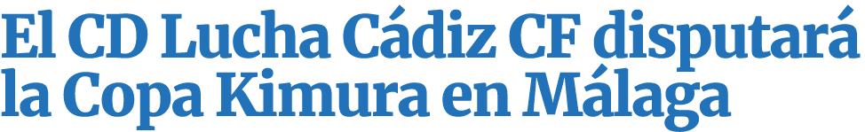 El CD Lucha C diz CF disputar la Copa Kimura en M laga