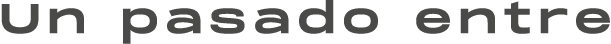 Un pasado entre