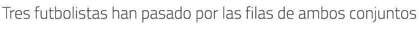Tres futbolistas han pasado por las filas de ambos conjuntos 