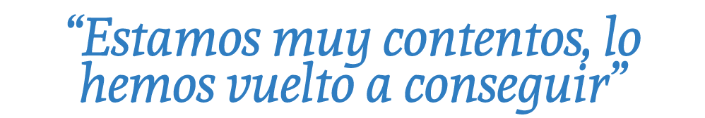 “Estamos muy contentos, lo hemos vuelto a conseguir”