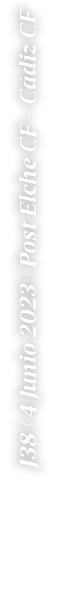 J38 | 4 Junio 2023 | Post Elche CF C diz CF