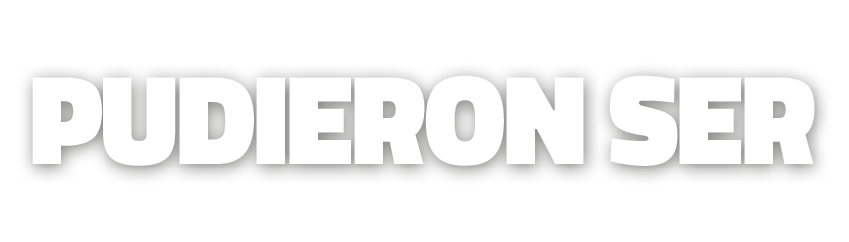 PUDIERON SER