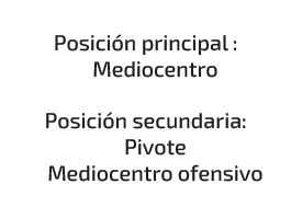  Posici n principal : Mediocentro Posici n secundaria: Pivote Mediocentro ofensivo 