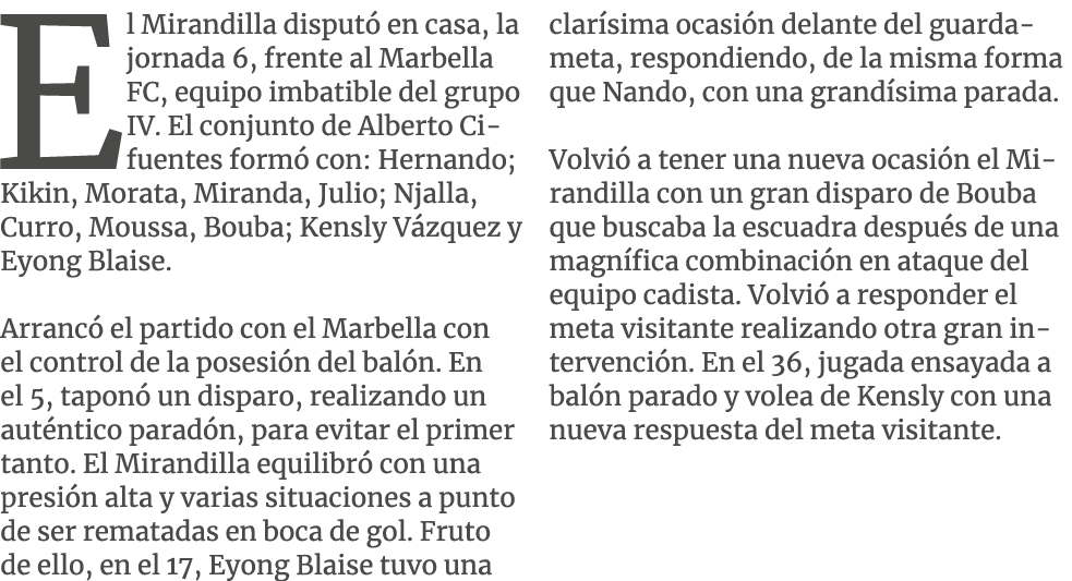 El Mirandilla disput en casa, la jornada 6, frente al Marbella FC, equipo imbatible del grupo IV. El conjunto de Alb...