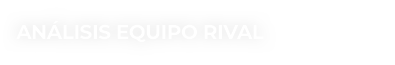 AN LISIS EQUIPO RIVAL