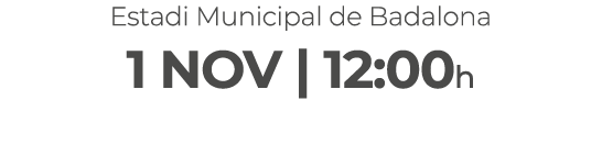 Estadi Municipal de Badalona 1 NOV | 12:00h