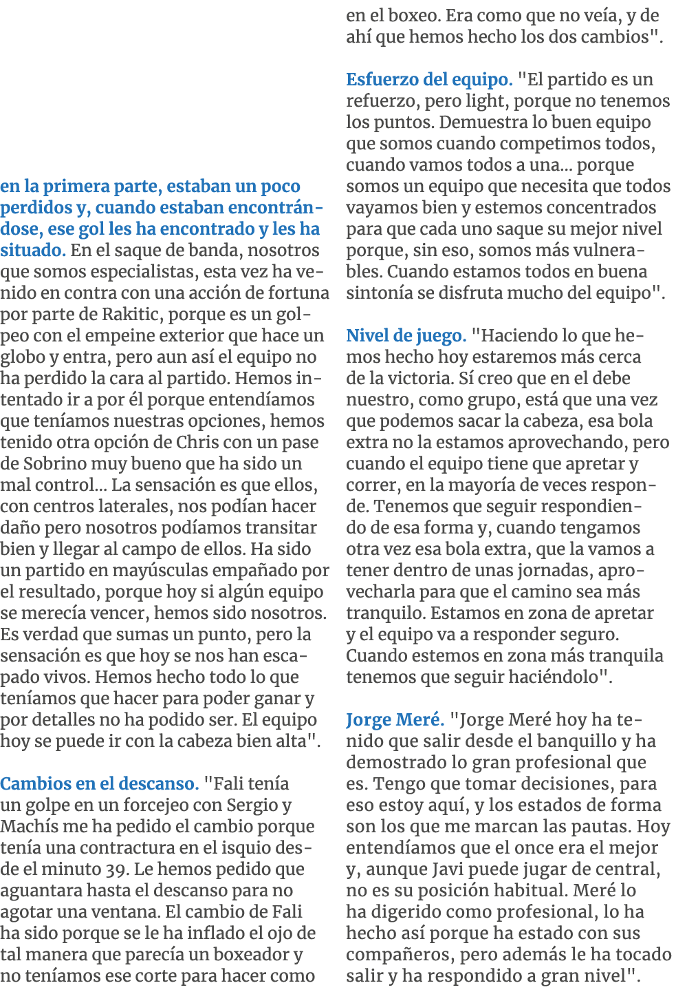 en la primera parte, estaban un poco perdidos y, cuando estaban encontr ndose, ese gol les ha encontrado y les ha sit...