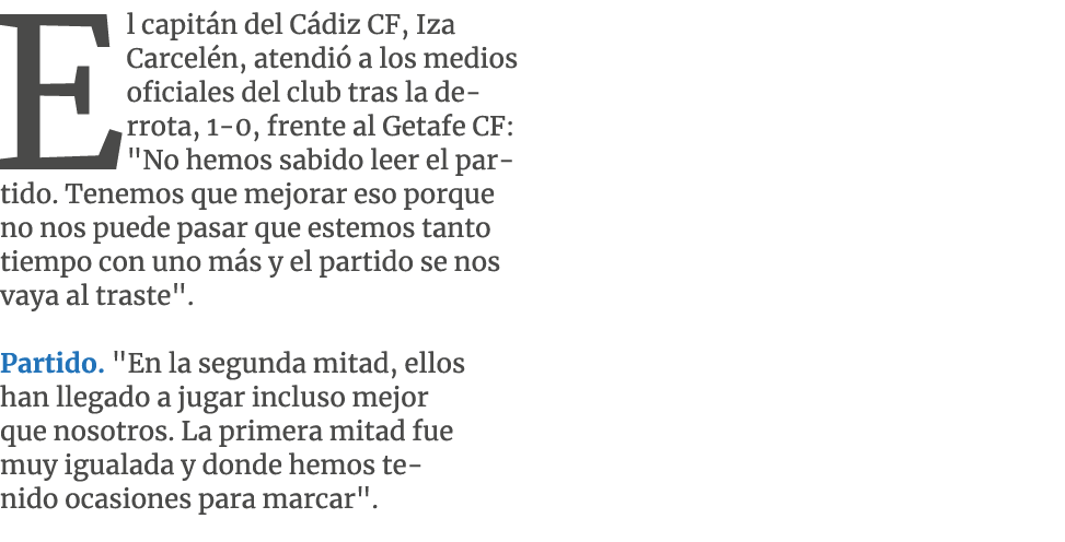 El capit n del C diz CF, Iza Carcel n, atendi a los medios oficiales del club tras la derrota, 1 0, frente al Getafe...