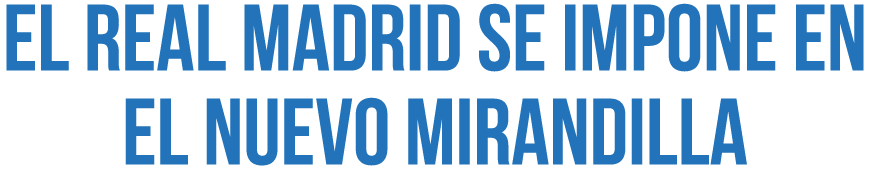 El Real Madrid se impone en el Nuevo Mirandilla
