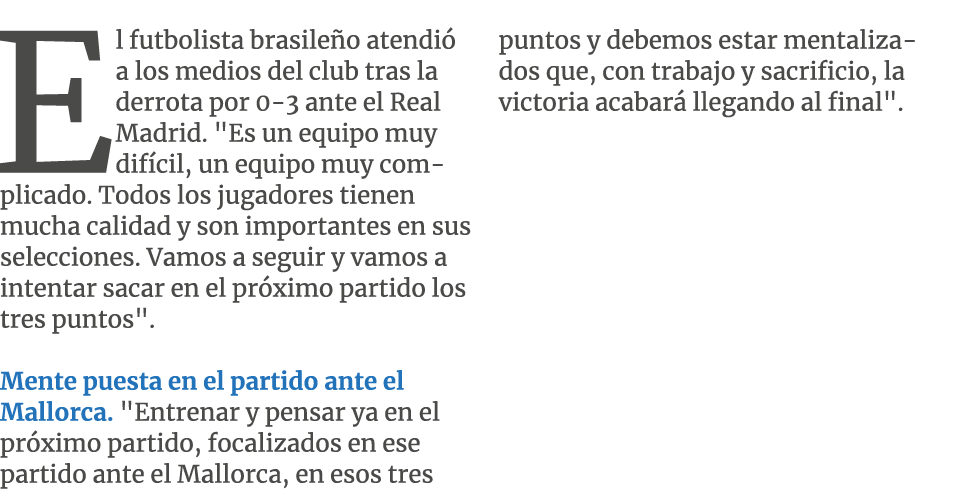 El futbolista brasile o atendi a los medios del club tras la derrota por 0 3 ante el Real Madrid. \“Es un equipo muy...
