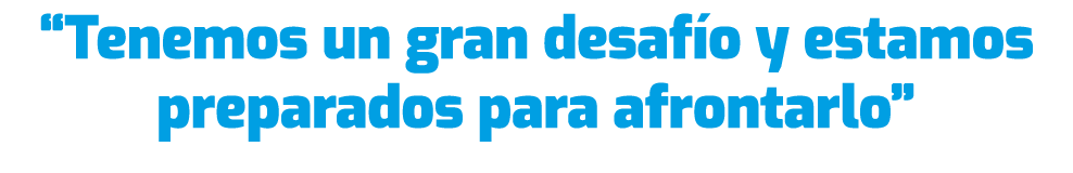 “Tenemos un gran desaf o y estamos preparados para afrontarlo”