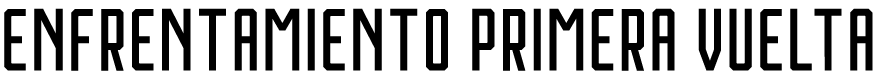 ENFRENTAMIENTO PRIMERA VUELTA