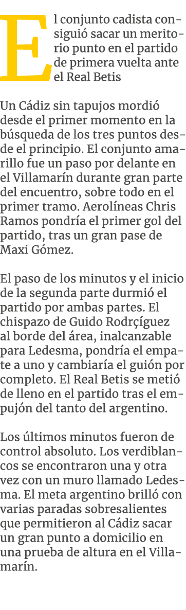 El conjunto cadista consigui sacar un meritorio punto en el partido de primera vuelta ante el Real Betis Un C diz si...
