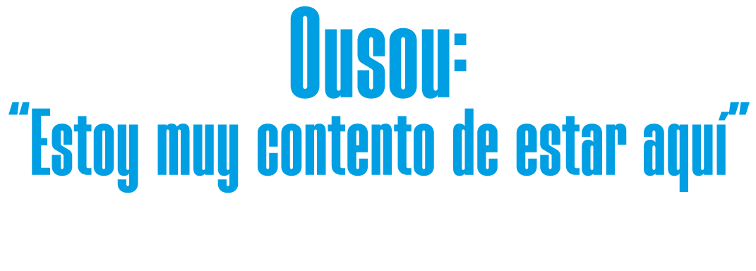 Ousou: “Estoy muy contento de estar aqu ”