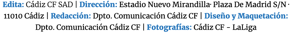 Edita: C diz CF SAD | Direcci n: Estadio Nuevo Mirandilla· Plaza De Madrid S/N · 11010 C diz | Redacci n: Dpto. Comun...