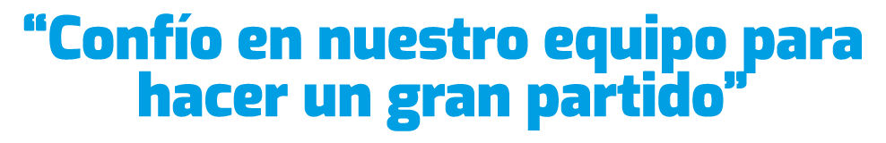 “Conf o en nuestro equipo para hacer un gran partido”