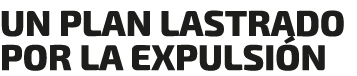 UN PLAN LASTRADO POR LA EXPULSI N