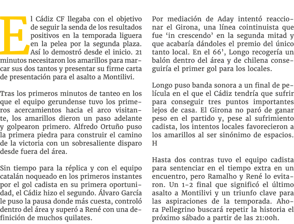 El C diz CF llegaba con el objetivo de seguir la senda de los resultados positivos en la temporada liguera en la pele...