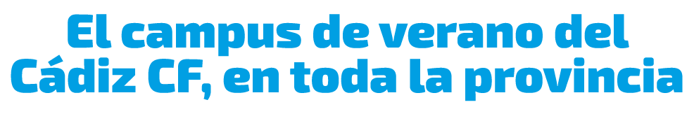 El campus de verano del C diz CF, en toda la provincia