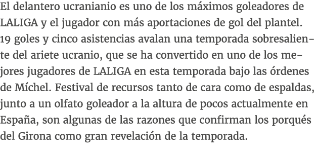 El delantero ucranianio es uno de los m ximos goleadores de LALIGA y el jugador con m s aportaciones de gol del plant...