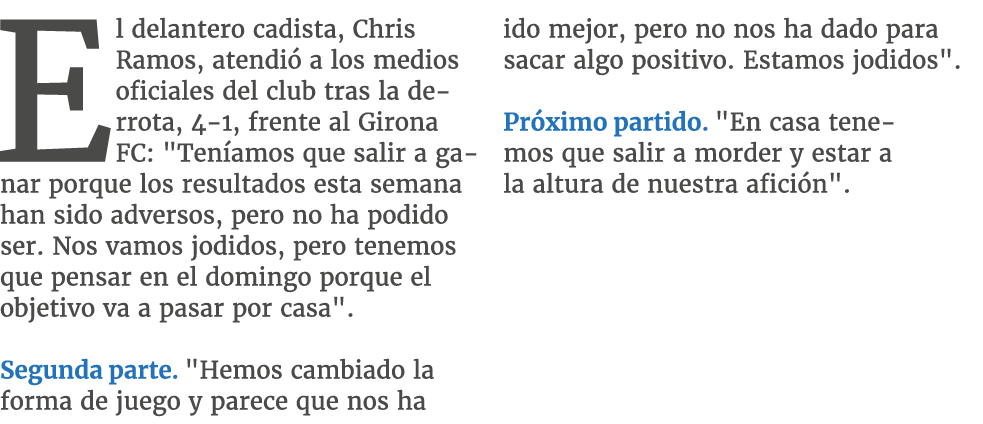 El delantero cadista, Chris Ramos, atendi a los medios oficiales del club tras la derrota, 4 1, frente al Girona FC:...