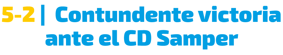 5 2 | Contundente victoria ante el CD Samper