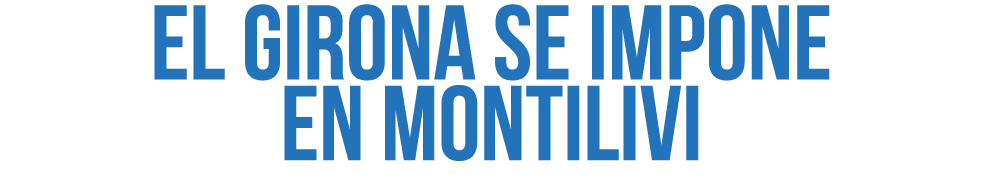 El Girona se impone en Montilivi