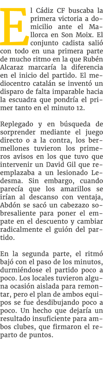 El C diz CF buscaba la primera victoria a domicilio ante el Mallorca en Son Moix. El conjunto cadista sali con todo ...