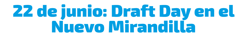 22 de junio: Draft Day en el Nuevo Mirandilla