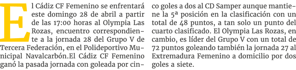 El C diz CF Femenino se enfrentar este domingo 28 de abril a partir de las 17:00 horas al Olympia Las Rozas, encuent...