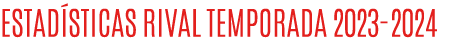 ESTAD STICAS RIVAL TEMPORADA 2023 2024
